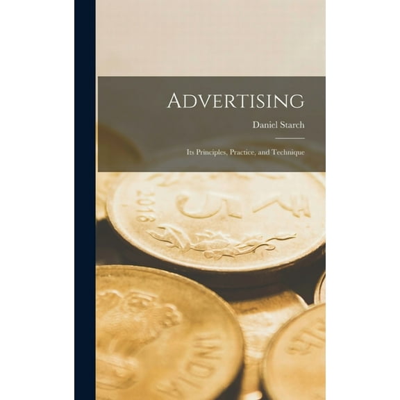 Advertising: Its Principles, Practice, and Technique (Hardcover)