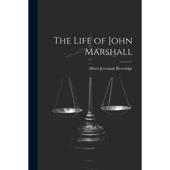 The Life of John Marshall (Paperback)