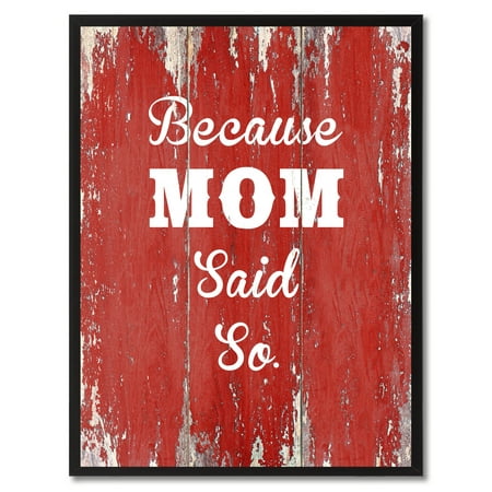 Because Mom Said So Quote Saying Canvas Print Picture Frame Home Decor Wall Art Gift