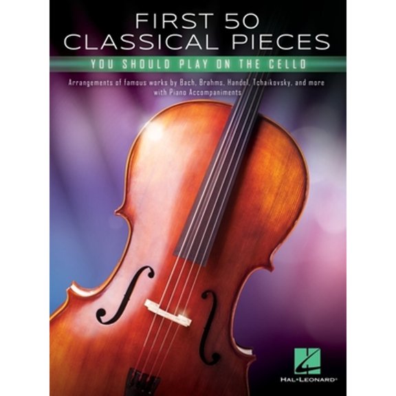First 50 Classical Pieces You Should Play on the Cello: Cello and Piano (Other)