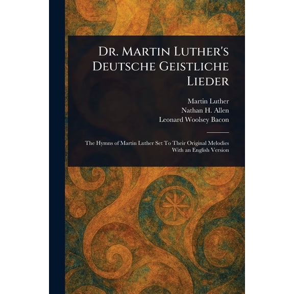 Dr. Martin Luther's Deutsche Geistliche Lieder, (Paperback)
