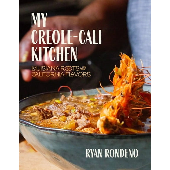 My Creole-Cali Kitchen: Louisiana Roots with California Flavors, (Hardcover)