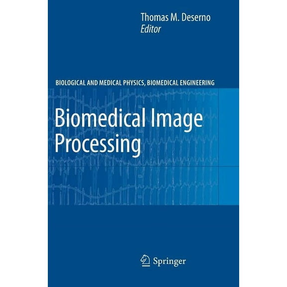 Biological and Medical Physics, Biomedic Biomedical Image Processing, (Paperback)