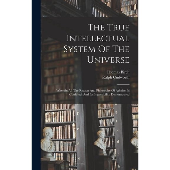 The True Intellectual System Of The Universe, (Hardcover)