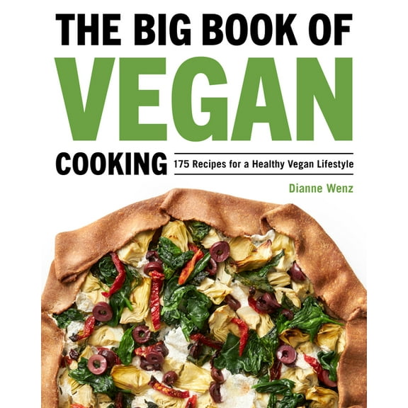 The Big Book of Vegan Cooking: 175 Recipes for a Healthy Vegan Lifestyle, (Paperback)