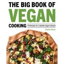 The Big Book of Vegan Cooking: 175 Recipes for a Healthy Vegan Lifestyle, (Paperback)