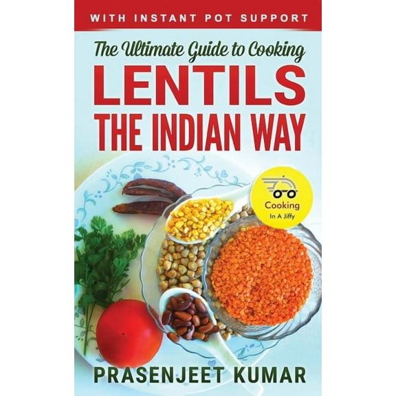 Cooking in a Jiffy The Ultimate Guide to Cooking Lentils the Indian Way, Book 2, (Paperback)