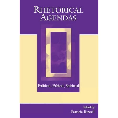 Rhetorical Agendas: Political Ethical Spiritual (Paperback)