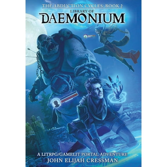 The Abduction Cycles Library of Daemonium: A LitRPG/GameLit Portal Fantasy Series, Book 2, (Hardcover)