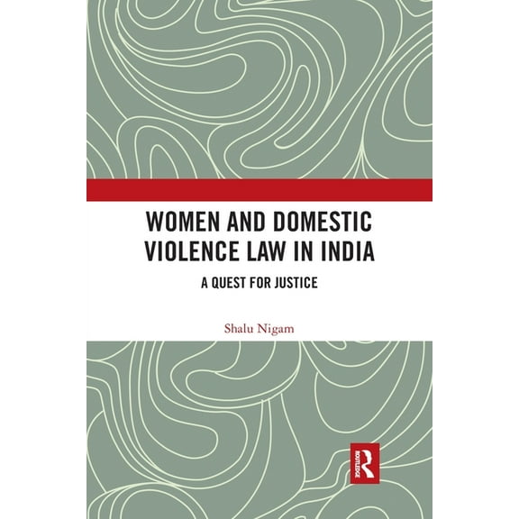 Women and Domestic Violence Law in India: A Quest for Justice, (Paperback)