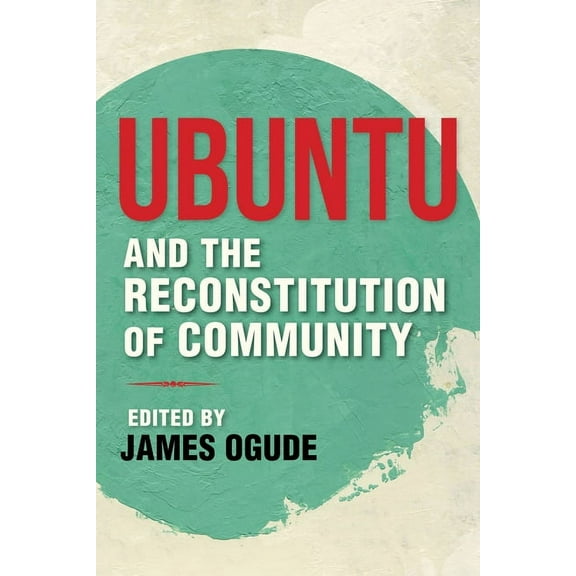 World Philosophies Ubuntu and the Reconstitution of Community, (Paperback)
