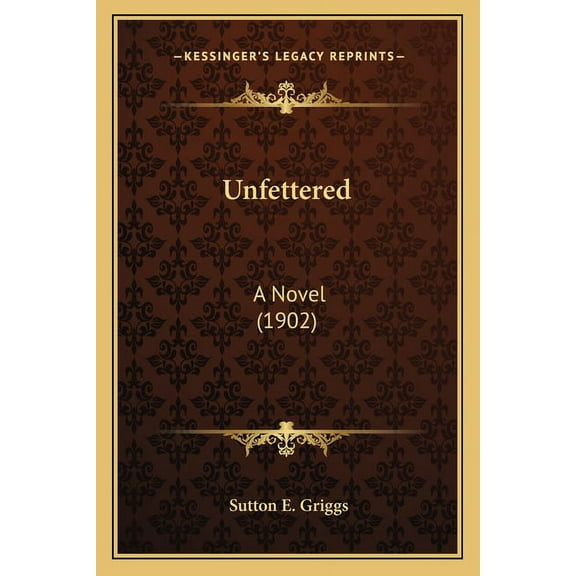Unfettered: A Novel (1902) (Paperback)