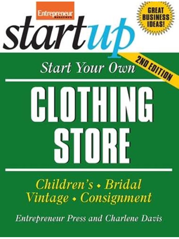 Pre-Owned Start Your Own Clothing Store and More: Childrens, Bridal, Vintage, Consignment (Paperback) 1599181258 9781599181257
