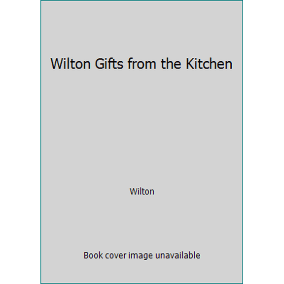 Pre-Owned Wilton Gifts from the Kitchen (Paperback) 1934089036 9781934089033