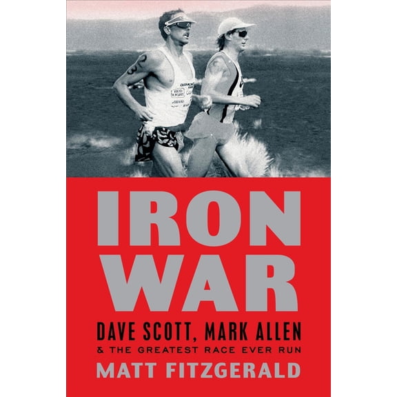 Pre-Owned Iron War: Dave Scott, Mark Allen & the Greatest Race Ever Run (Paperback) 1934030937 9781934030936