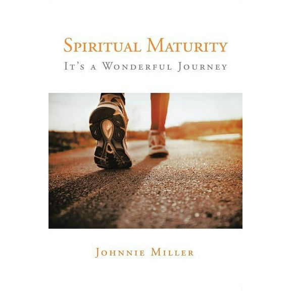 Spiritual Maturity : It?s a Wonderful Journey
