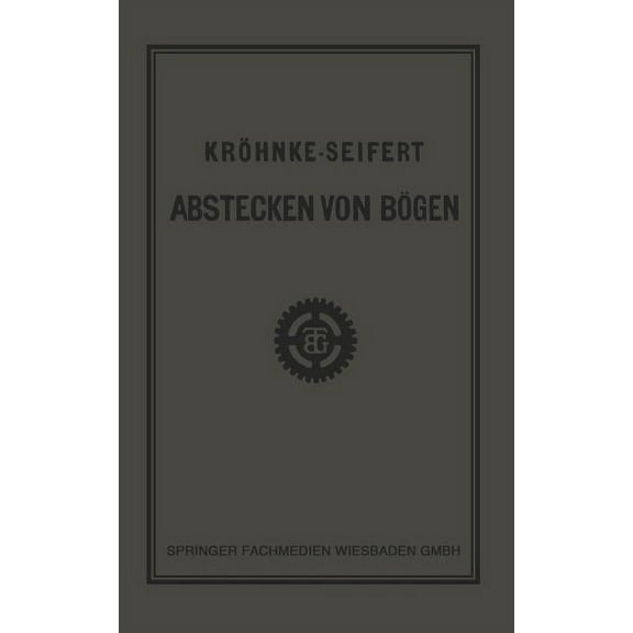 G.H.A. Kröhnkes Taschenbuch Zum Abstecken Von Bögen Auf Eisenbahn- Und Weglinien, (Paperback)