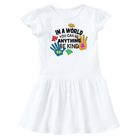 

Inktastic In a World You Can Be Anything Be Kind Autism Awareness Gift Baby Girl Dress
