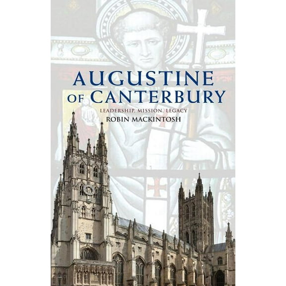 Augustine of Canterbury: Leadership, Mission and Legacy (Paperback)