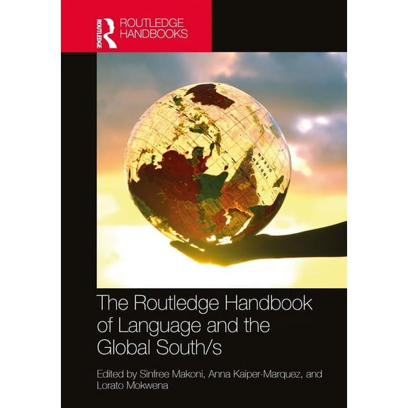 Routledge Handbooks in Applied Linguisti The Routledge Handbook of Language and the Global South/s, (Hardcover)