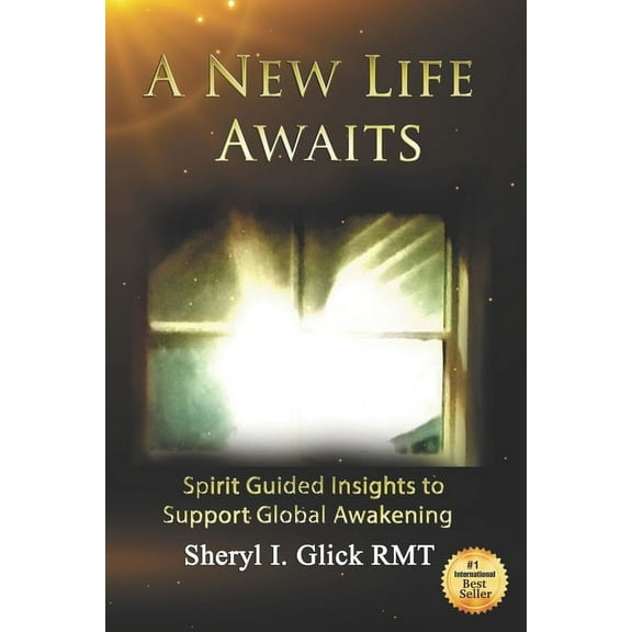 A New Life Awaits: Spirit Guided Insights to Support Global Awakening, (Paperback)