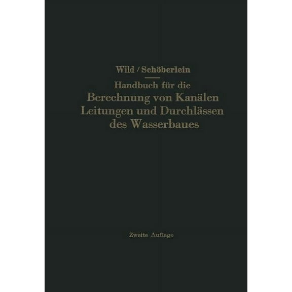 Handbuch FÃ¼r Die Berechnung Von KanÃ¤len Leitungen Und DurchlÃ¤ssen Des Wasserbaues, (Paperback)