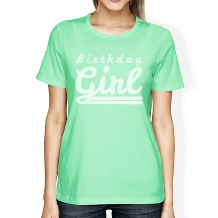 Birthday Girl T-Shirt Womens Mint Graphic Tee Funny Gift For