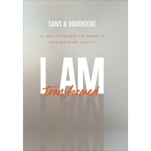 I Am Transformed: 40 Days to Unleash the Power of Your God-Given Identity, (Paperback)