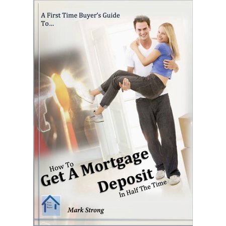 How To Get A Mortgage Deposit In Half The TIme - (Best Place To Get A Mortgage)