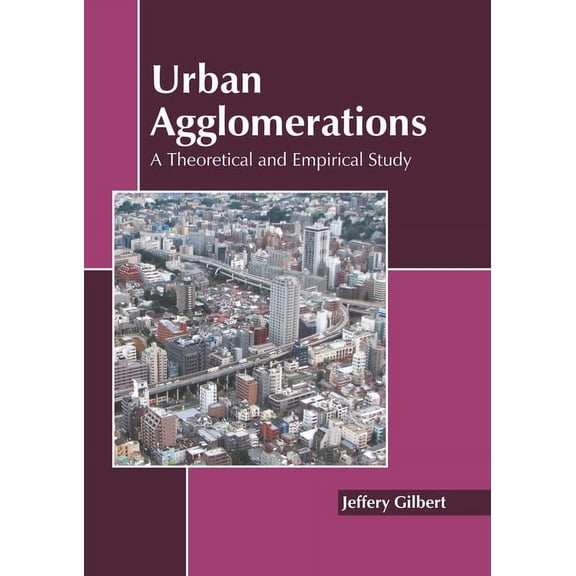 Urban Agglomerations: A Theoretical and Empirical Study, (Hardcover)