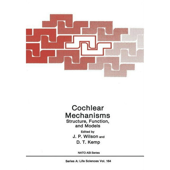 NATO Science Series A: Cochlear Mechanisms: Structure, Function, and Models, (Paperback)
