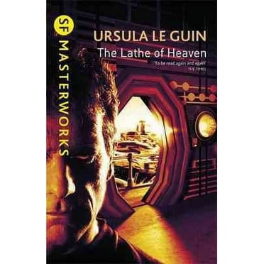 The Lathe Of Heaven (Sf Masterworks)