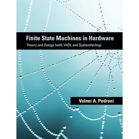 Finite State Machines in Hardware: Theory and Design (with VHDL and SystemVerilog), (Paperback)