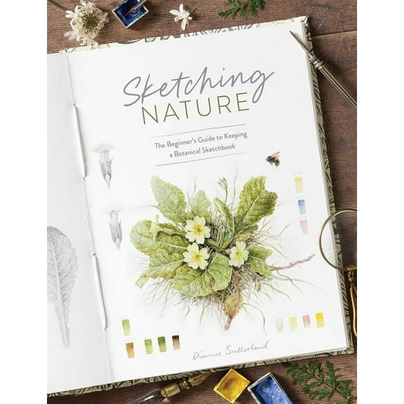 Sketching Nature: The Beginner's Guide to Keeping a Botanical Sketchbook, (Paperback)