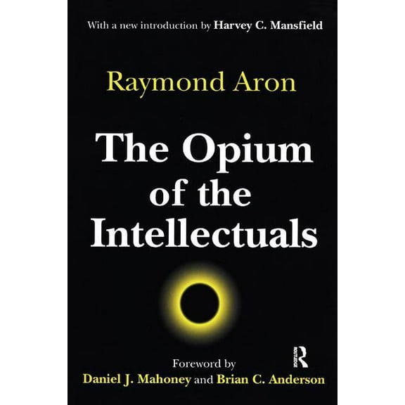 The Opium of the Intellectuals, (Hardcover)