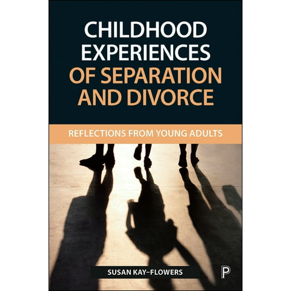 Childhood Experiences of Separation and Divorce: Reflections from Young Adults, (Paperback)