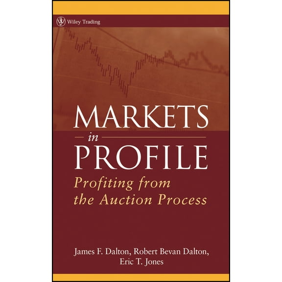 Wiley Trading Markets in Profile: Profiting from the Auction Process, Book 278, (Hardcover)