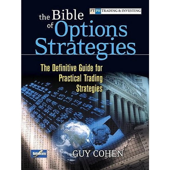 Pre-Owned The Bible of Options Strategies: The Definitive Guide for Practical Trading Strategies (Hardcover) 0131710664 9780131710665