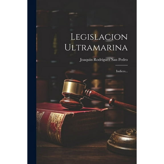 Legislacion Ultramarina: Indices... (Paperback)