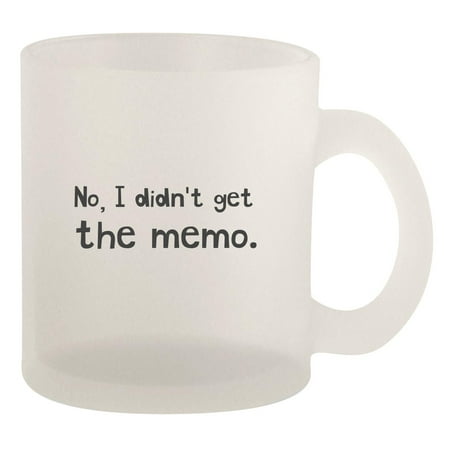 

didn t get the memo - 10oz Frosted Coffee Mug Cup Frosted