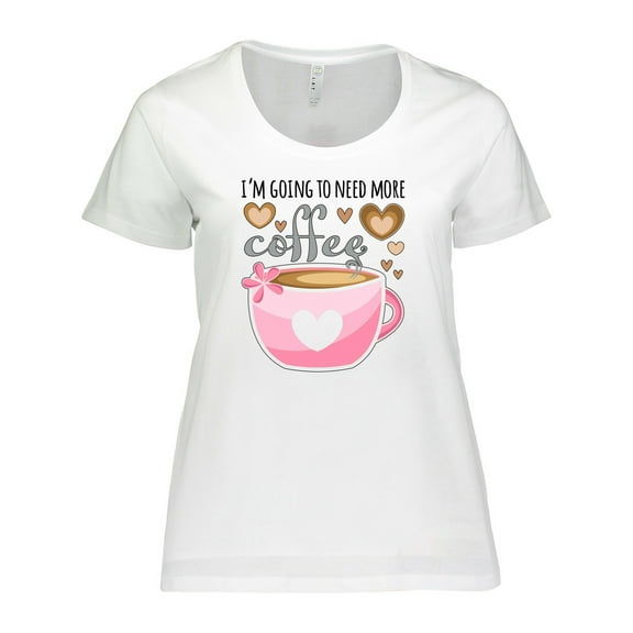 Inktastic I'm Going to Need More Coffee with Cute Pink Coffee Cup Women's Plus Size T-Shirt
