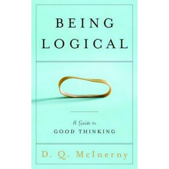 Pre-Owned Being Logical: A Guide to Good Thinking (Hardcover) 1400061717 9781400061716