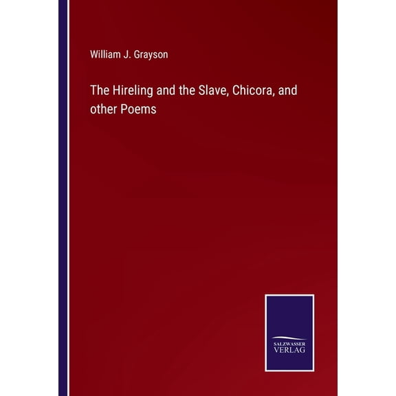 The Hireling and the Slave, Chicora, and other Poems (Paperback)