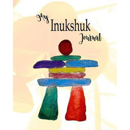 My Inukshuk Journal : Native American Journal Notebook Indian Culture for Writing Journaling Blank College Ruled Daily Diary Composition Book - Inukshuk Inspired by Inuit Culture