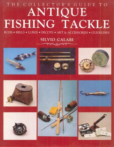 The Collectors Guide to Antique Fishing Tackle, Pre-Owned Hardcover  1555215254 9781555215255 Silvio Calabi 