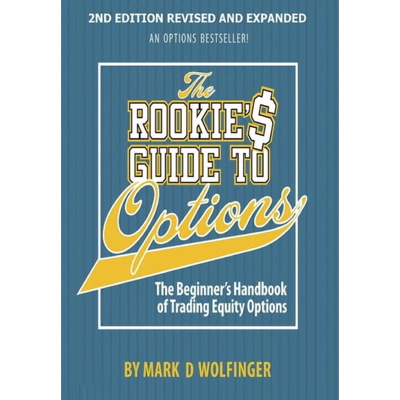 The Rookie's Guide to Options; 2nd Edition : The Beginner's Handbook of Trading Equity Options (Paperback) 9780988843912