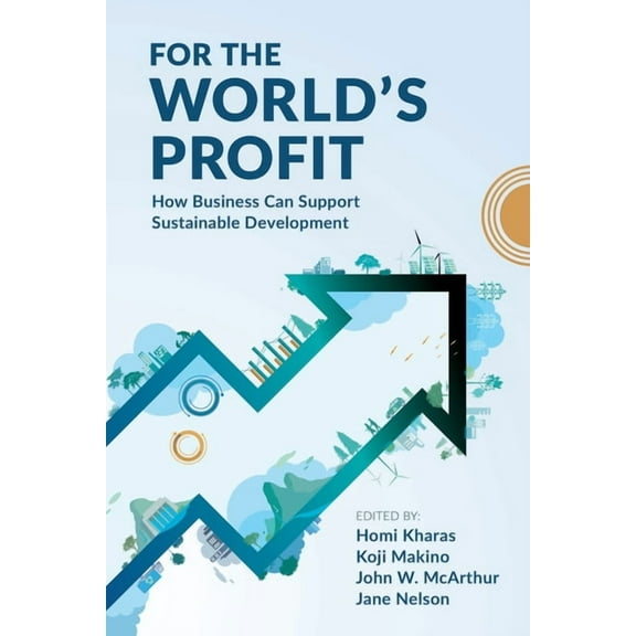 For the World's Profit: How Business Can Support Sustainable Development, (Paperback)