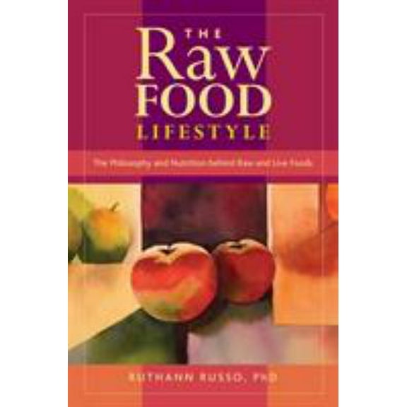 Pre-Owned The Raw Food Lifestyle: The Philosophy and Nutrition Behind Raw and Live Foods (Paperback) 1556438370 9781556438370