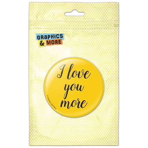 I Love You More Script Cursive Black on Yellow Pinback Button Pin Badge