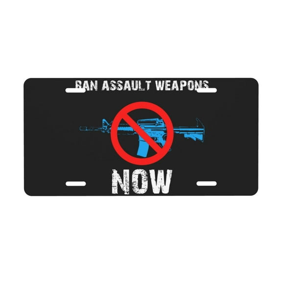 Ban Assault Weapons Now License Plate Front Metal Car Plate 6×12 Inch Aluminum Noverlty License Plate Decorative Car Vanity Tag Plates Gifts